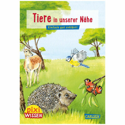 CARLSEN VERLAG  Pixi Wissen 17  Tiere in unserer Nähe,  Einfach gut erklärt! ,, Sachbuch über Tiere in unseren Regionen,, einfach gut erklärt, 32 Seiten, ab 6 Jahren, Carlsen Verlag