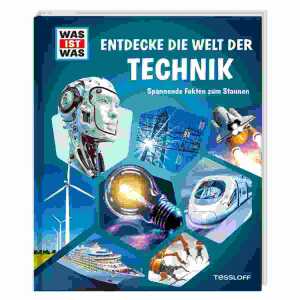WAS IST WAS Entdecke die Welt der Technik Spannende Fakten zum Staunen