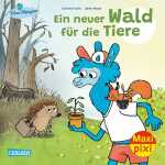Maxi Pixi 407 Ein neuer Wald für die Tiere,...
