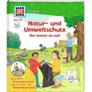 WAS IST WAS Junior Natur- und Umweltschutz Das kannst du, tun!