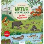 Mein erstes Natur-Wimmelbuch: Bei den Tierkindern,...