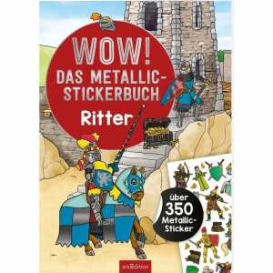 WOW! Das Metallic Stickerbuch Ritter, über 350 Metallic-Sticker