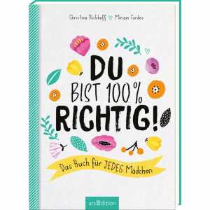 Du bist 100 % richtig! Das Buch für jedes Mädchen, Christine Rickhoff