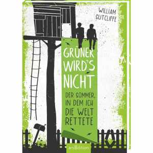 Grüner wirds nicht Der Sommer in dem ich die Welt rette